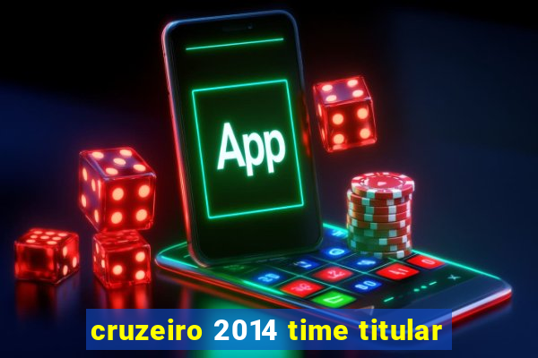 cruzeiro 2014 time titular